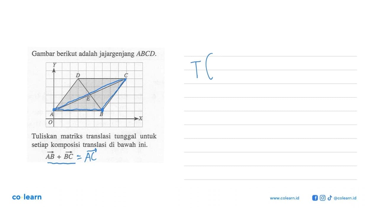 Gambar berikut adalah jajargenjang ABCD. D C E A B Tuliskan