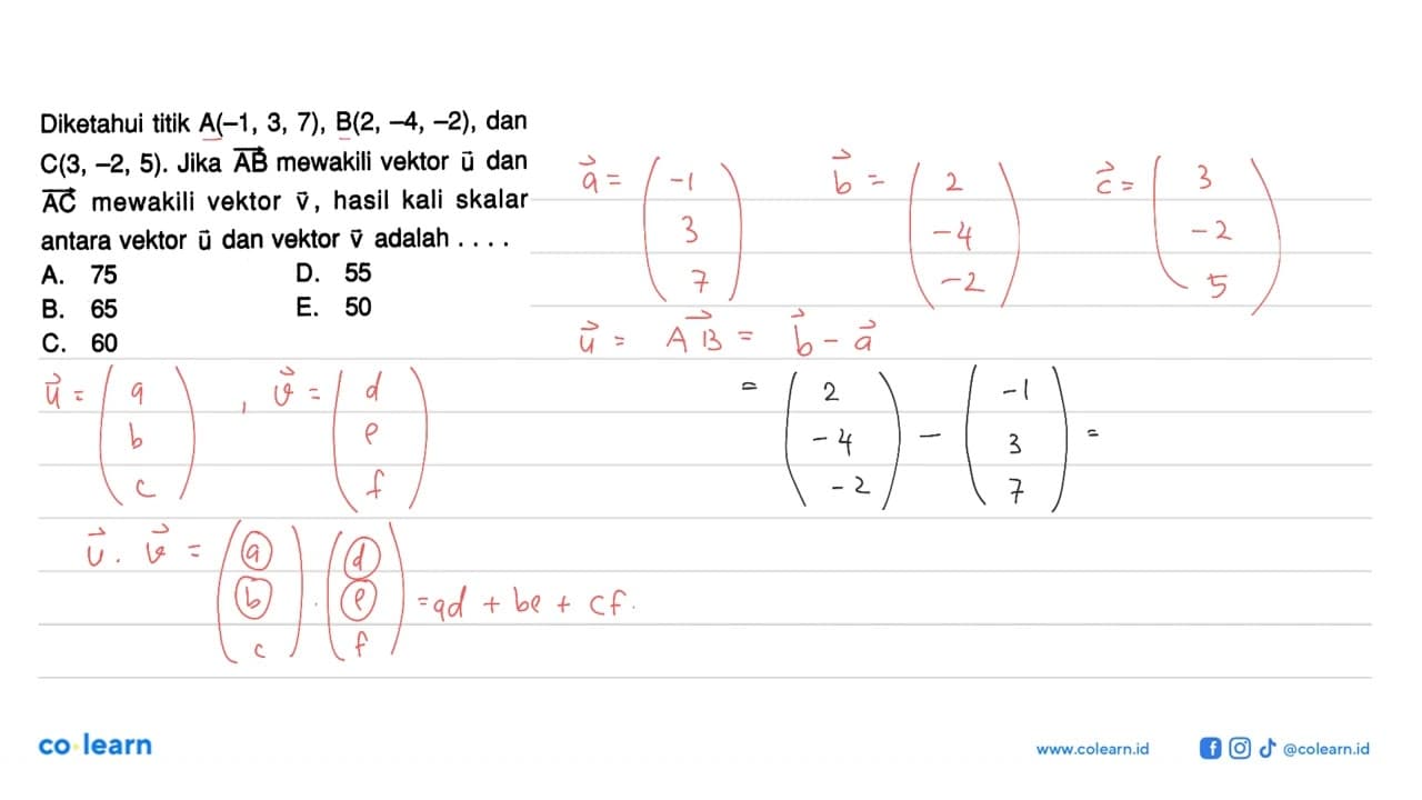 Diketahui titik A(-1,3,7), B(2,-4,-2) , dan C(3,-2,5) .