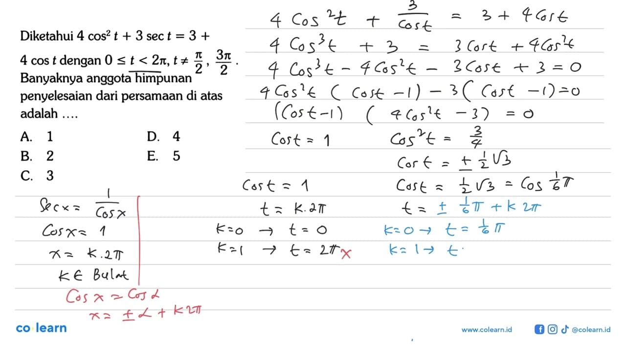 Diketahui 4 cos^2 t + 3 sec t = 3 + 4 cos t dengan