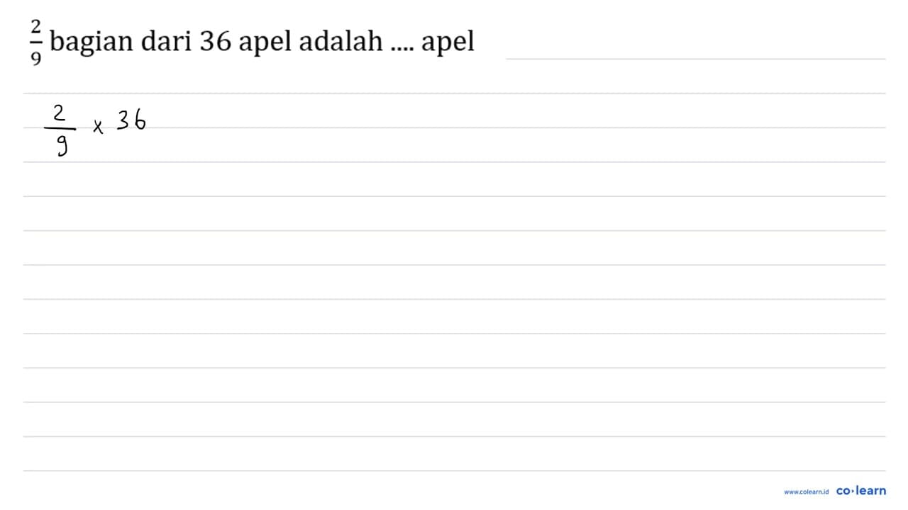 (2)/(9) bagian dari 36 apel adalah .... apel