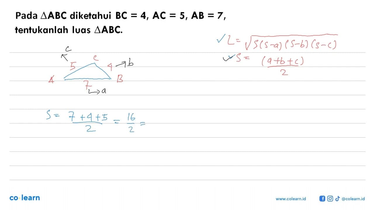 Pada segitiga A B C diketahui B C=4, A C=5, A B=7 ,