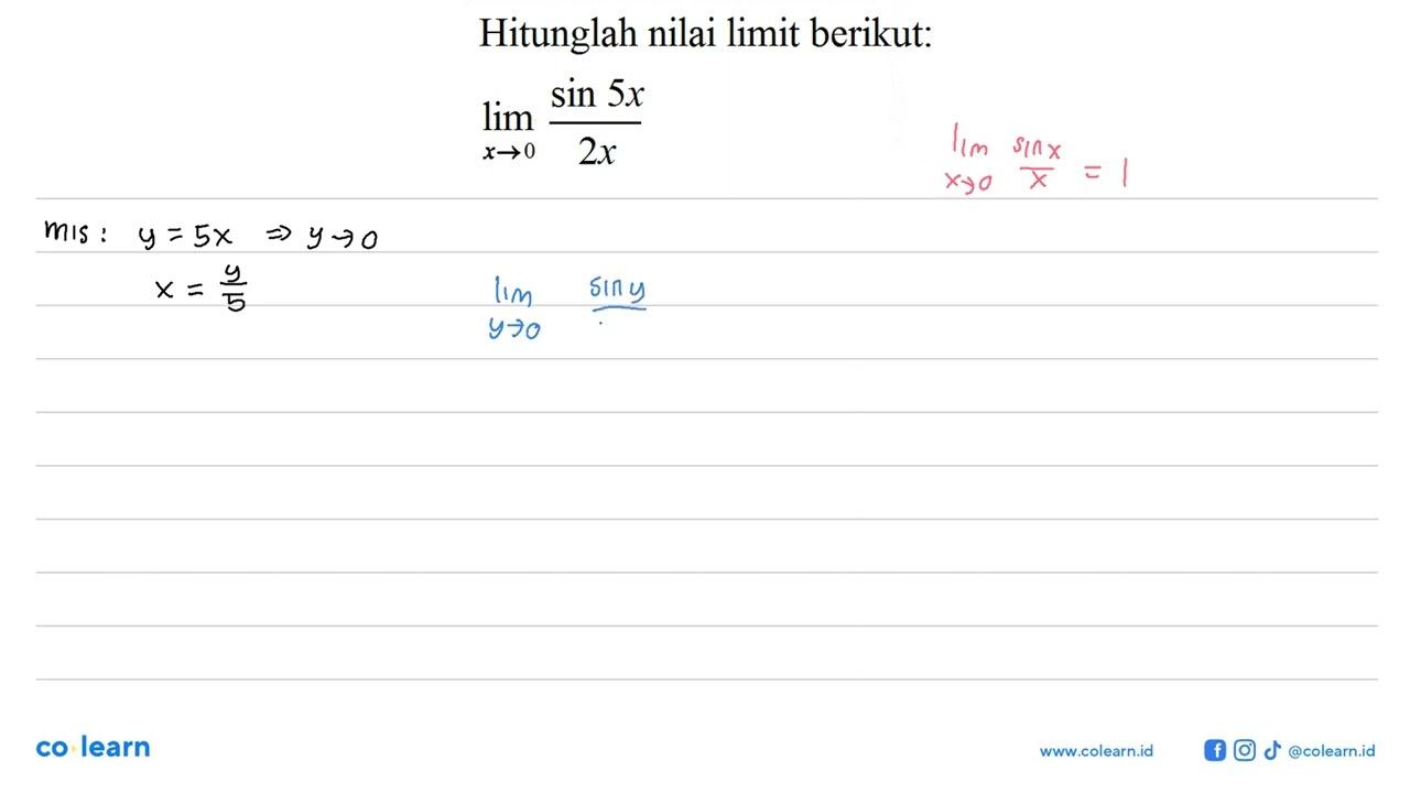 Hitunglah nilai limit berikut: lim x->0 (sin 5x)/(2x)