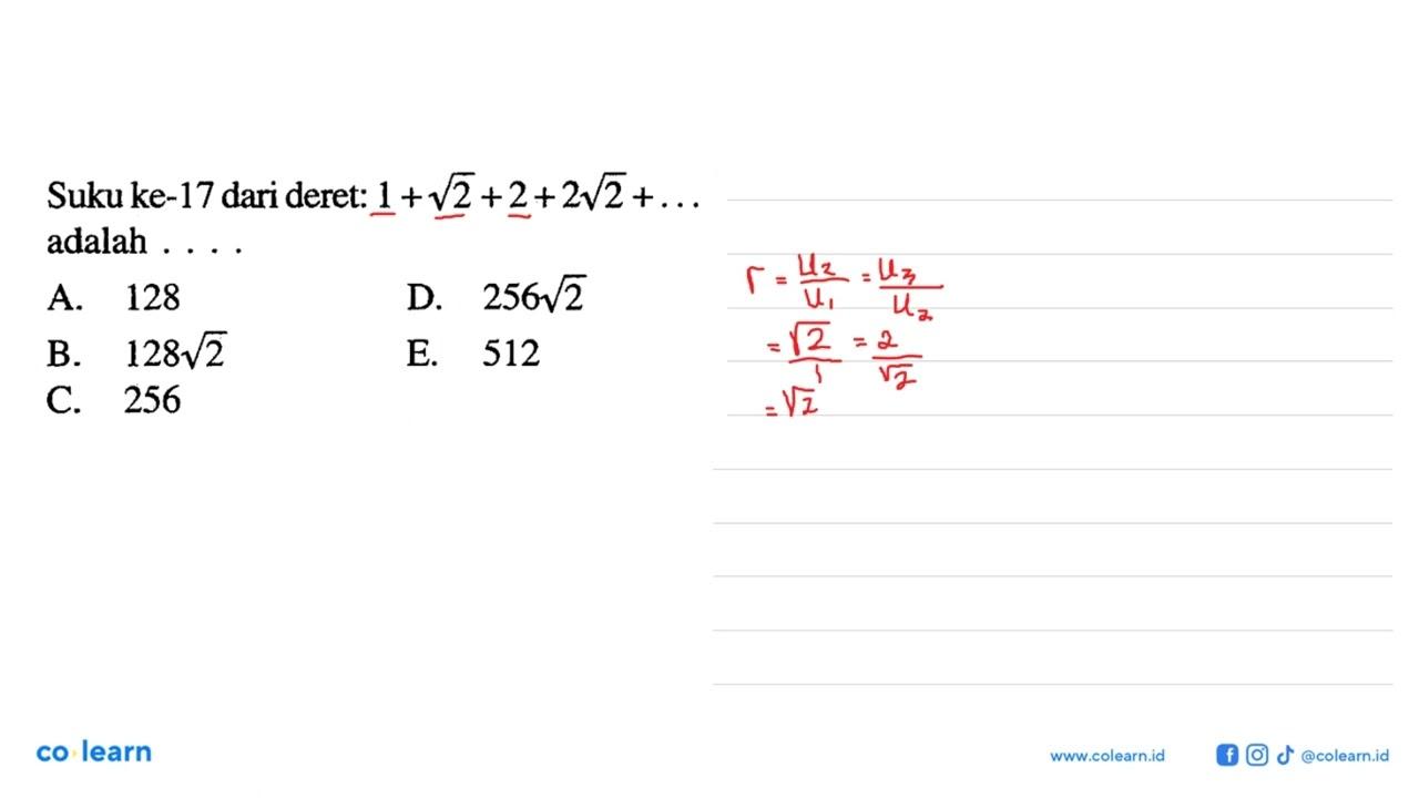 Suku ke-17 dari deret: 1 + akar(2) + 2 + 2 akar(2) +...