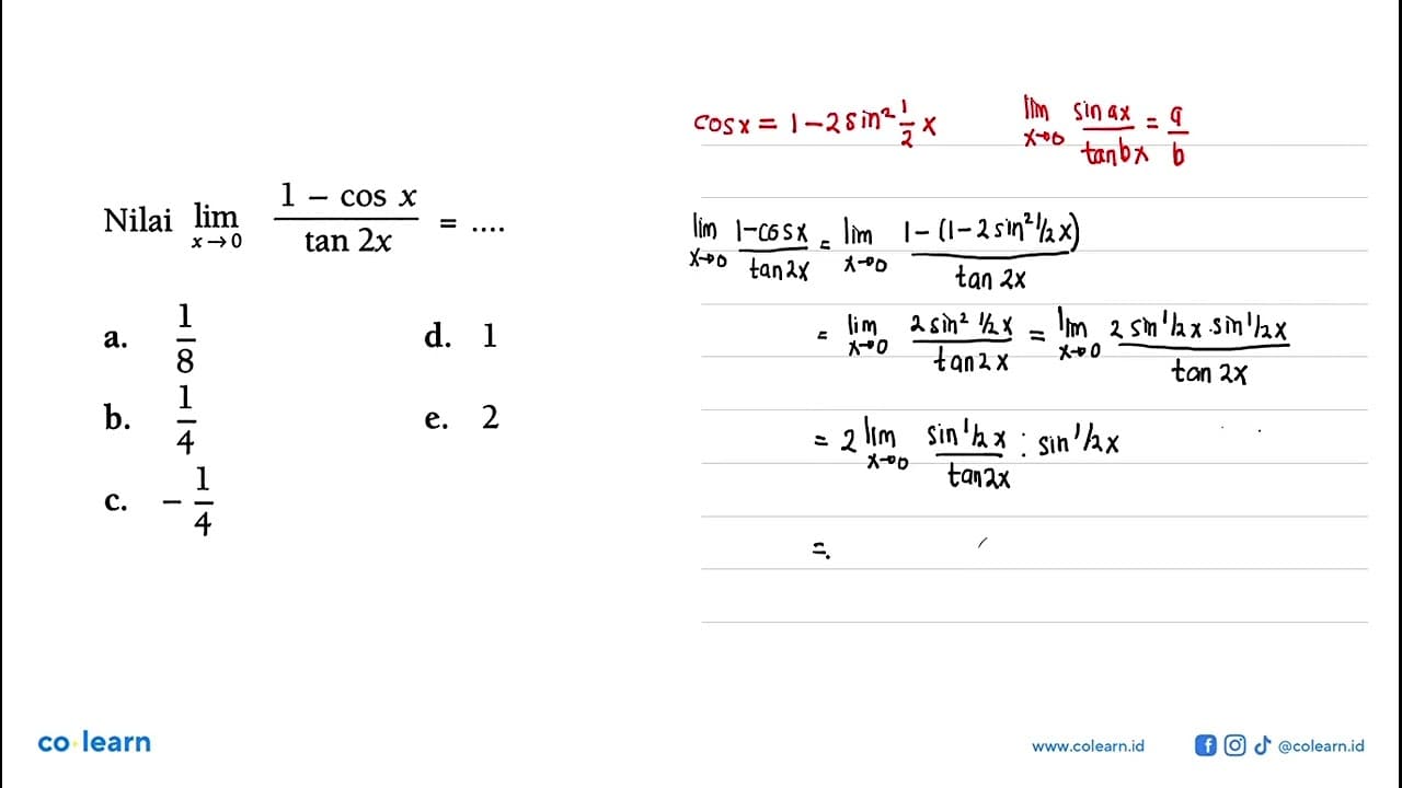 Nilai limit x->0 (1-cos x)/(tan 2x)= ...