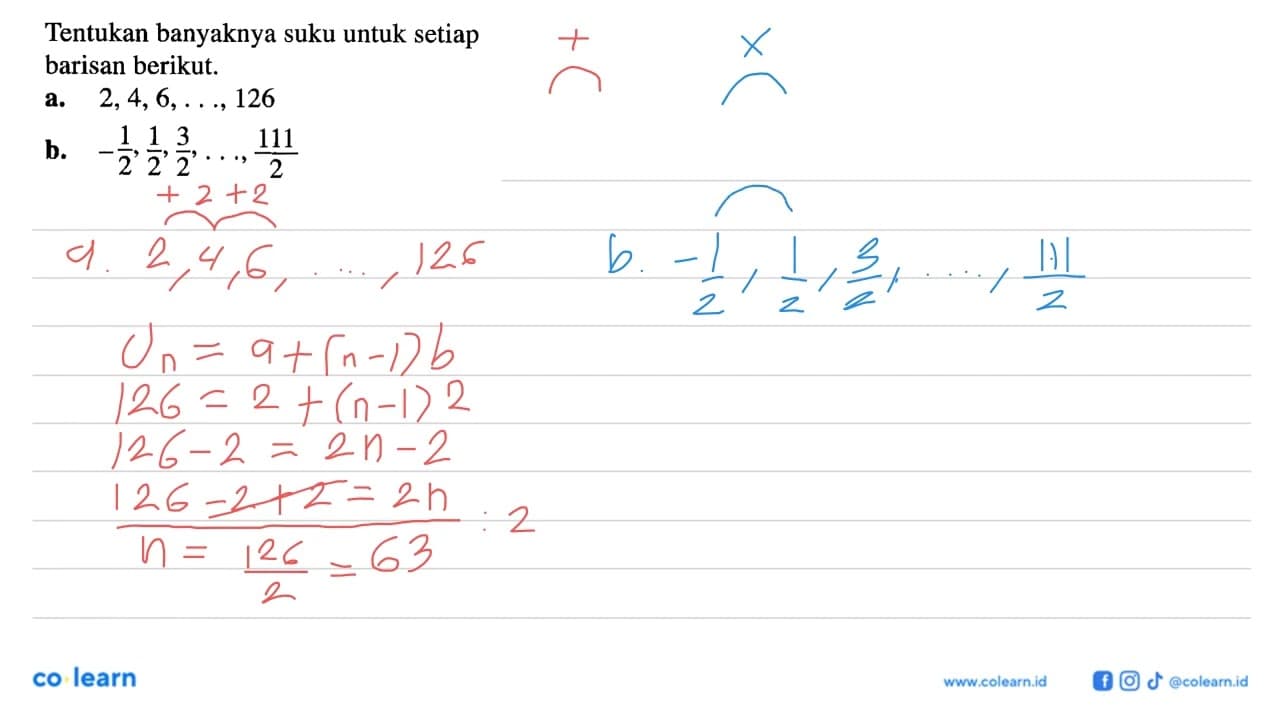 Tentukan banyaknya suku untuk setiap barisan berikut. a. 2,