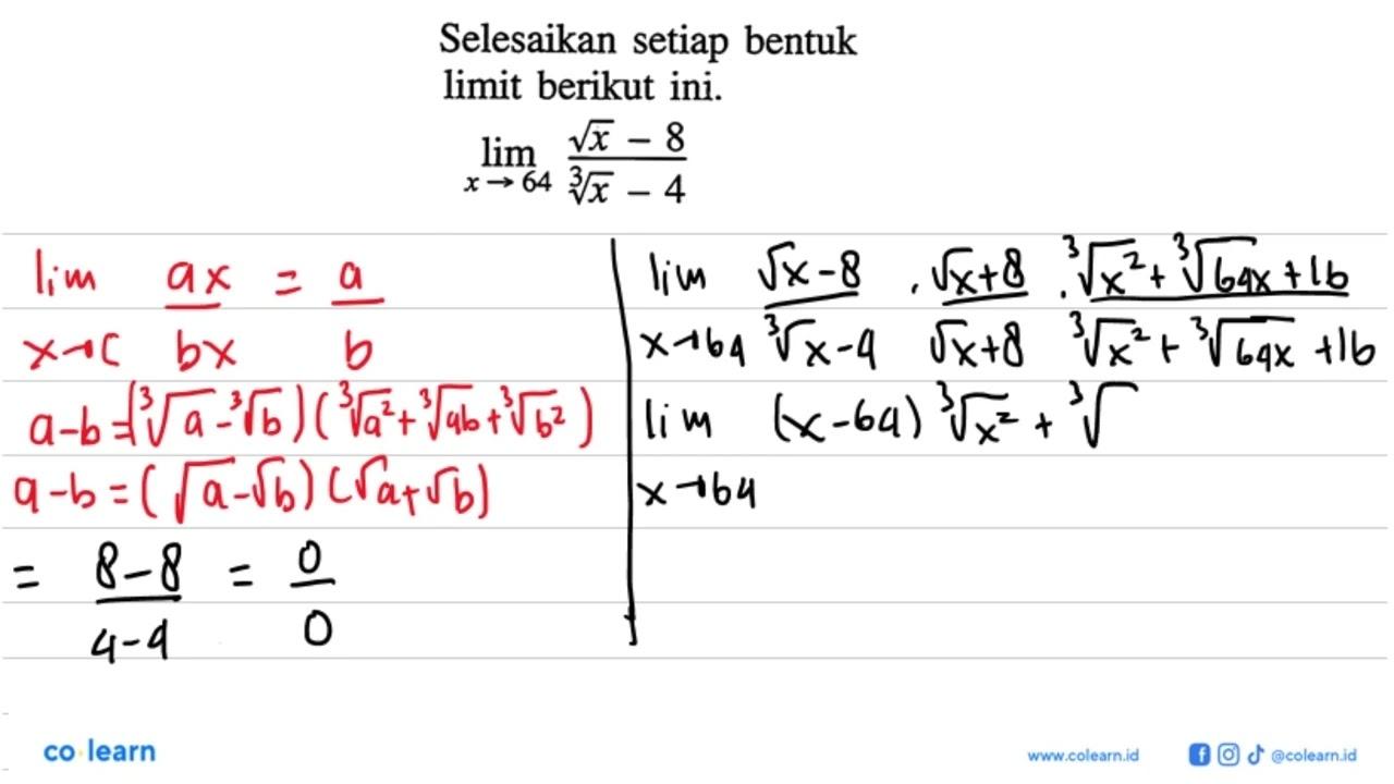 Selesaikan setiap bentuk limit berikut ini.lim x -> 64