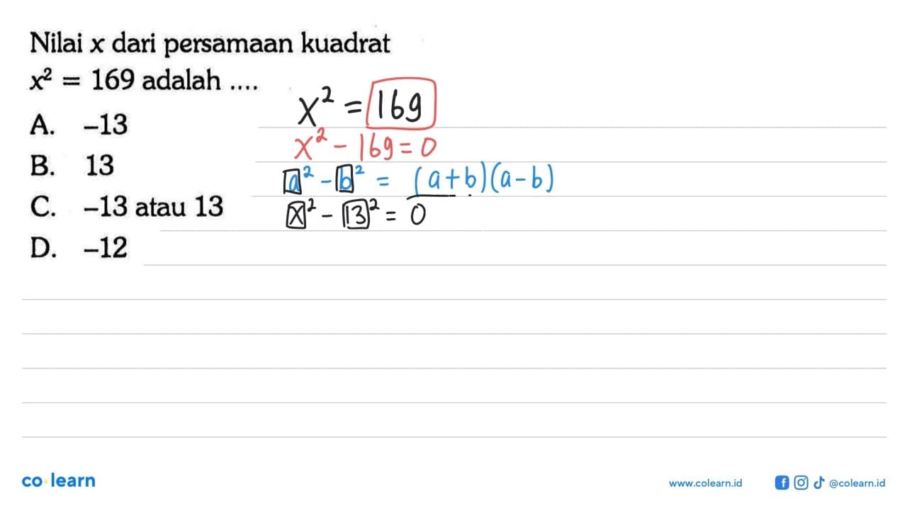 Nilai x dari persamaan kuadrat x^2 = 169 adalah ....