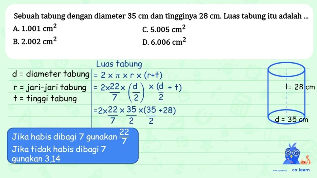 Sebuah tabung dengan diameter 35 cm dan tingginya 28 cm .