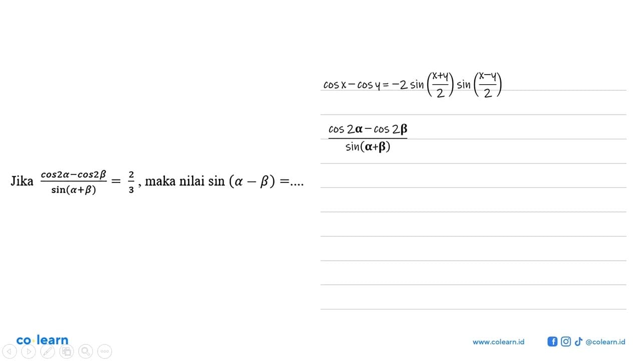 Jika (cos 2- cos 2b)/(sin (a+b)) = 2/3, maka nilai sin