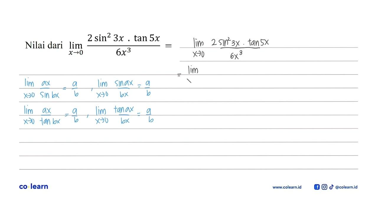 Nilai dari lim x->0 (2sin^2 3x . tan 5x)/(6x^3)= ...