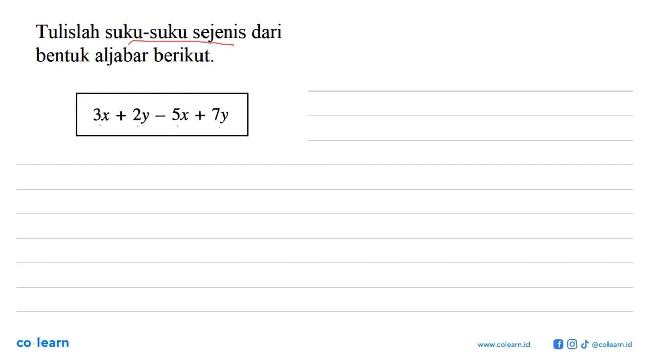 Tulislah suku-suku sejenis dari bentuk aljabar berikut. 3x