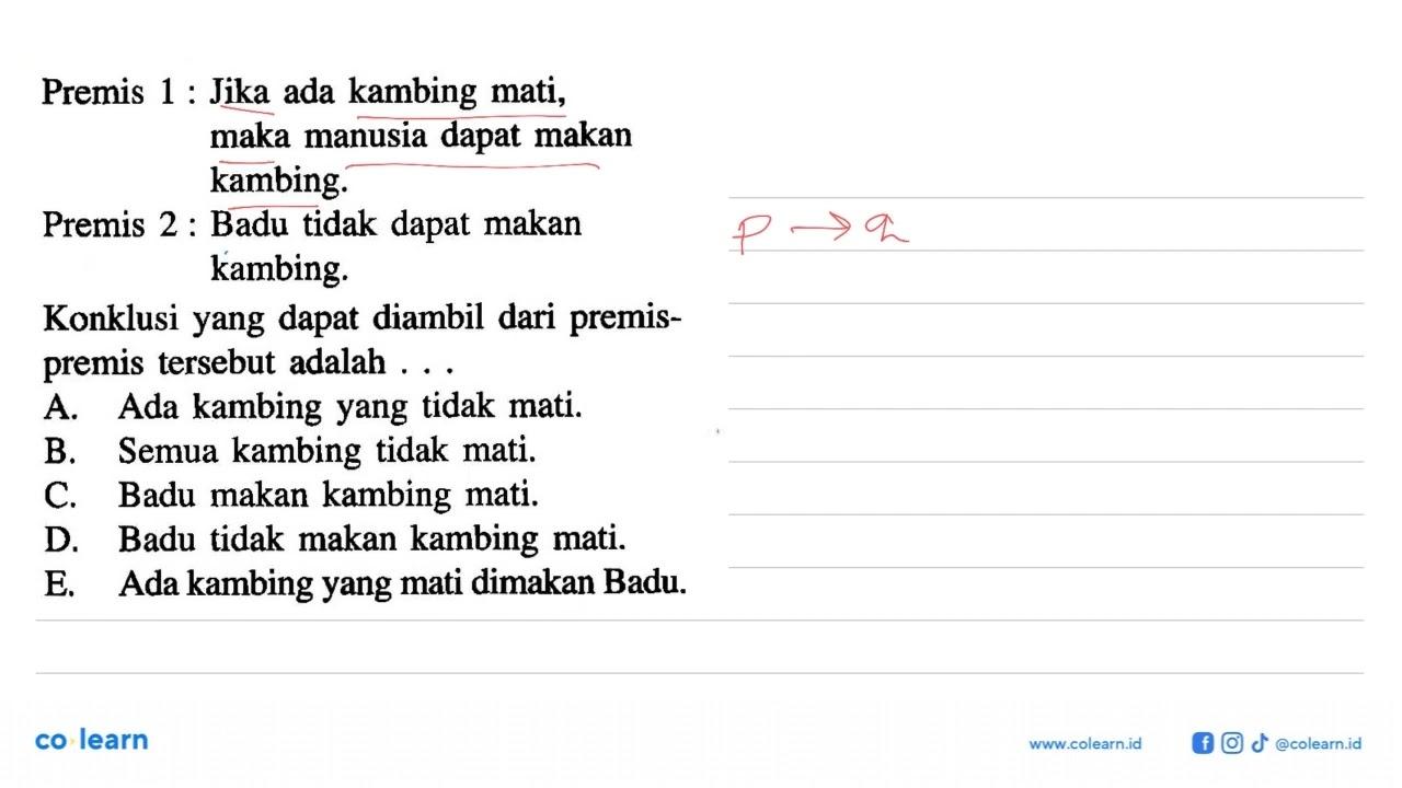 Premis 1: Jika ada kambing mati, maka manusia dapat makan