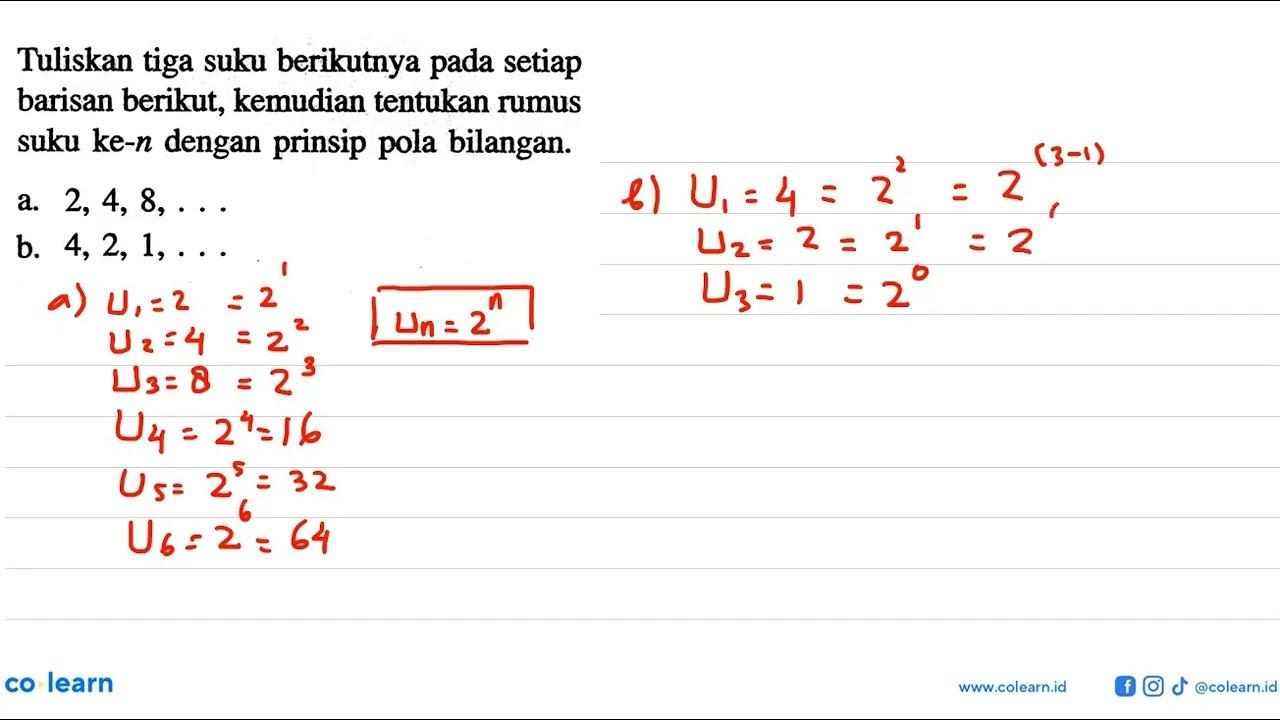 Tuliskan tiga suku berikutnya pada setiap barisan berikut,