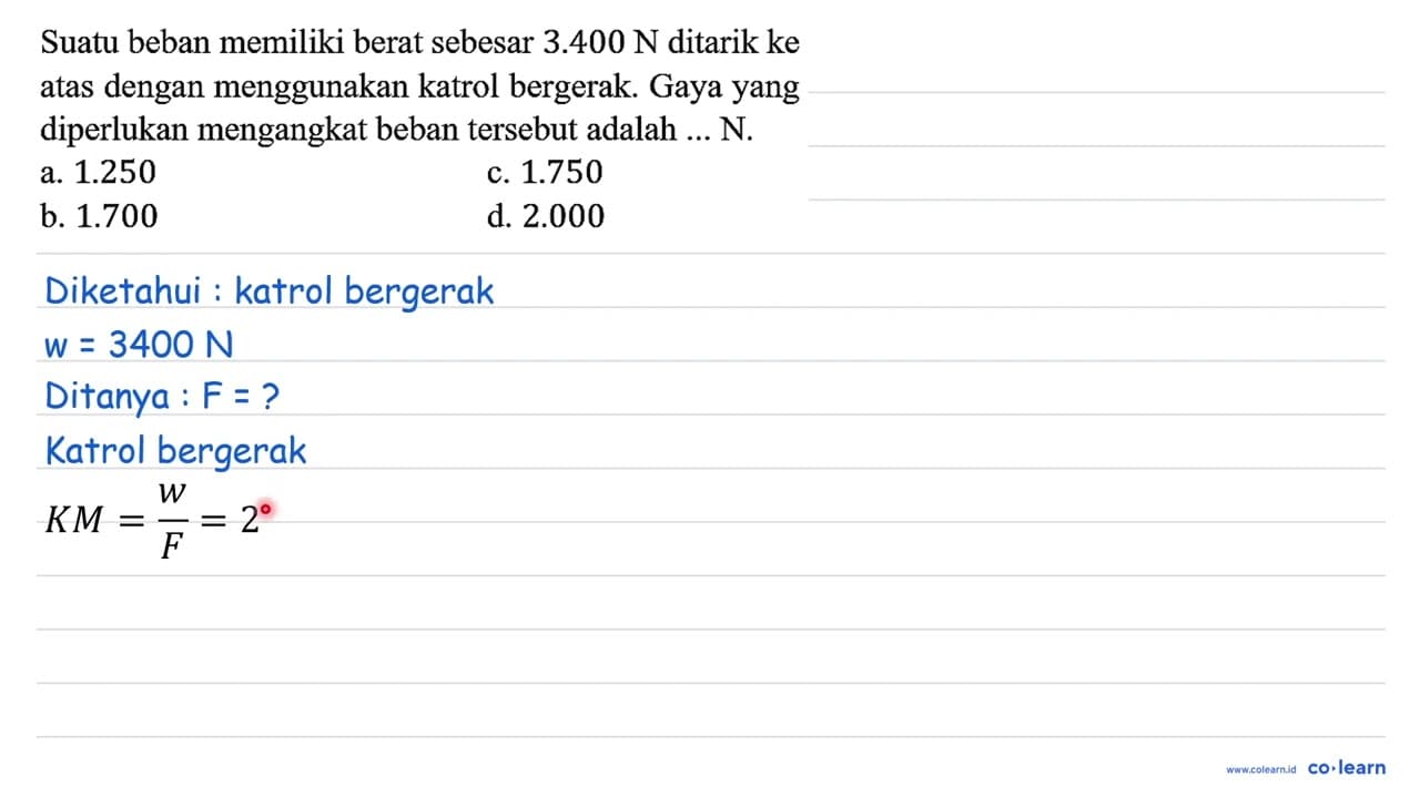 Suatu beban memiliki berat sebesar 3.400 N ditarik ke atas