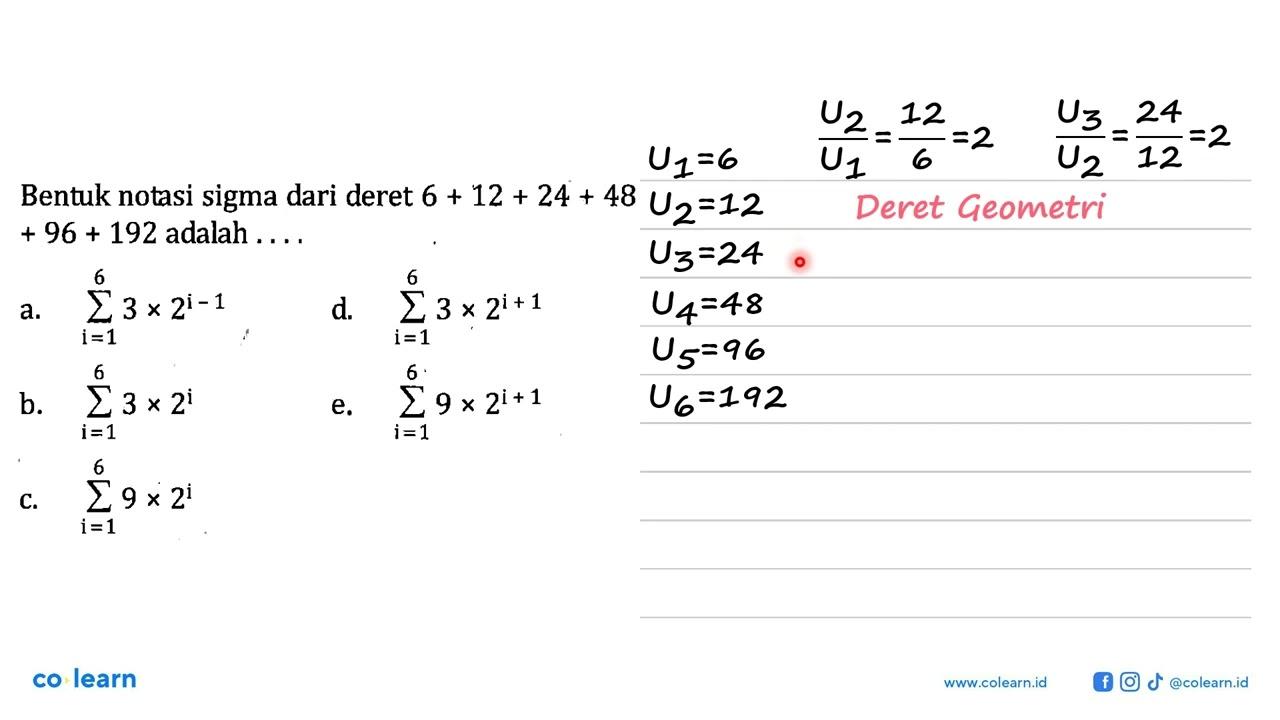 Bentuk notasi sigma dari deret 6+12+24+48+96+192 adalah . .