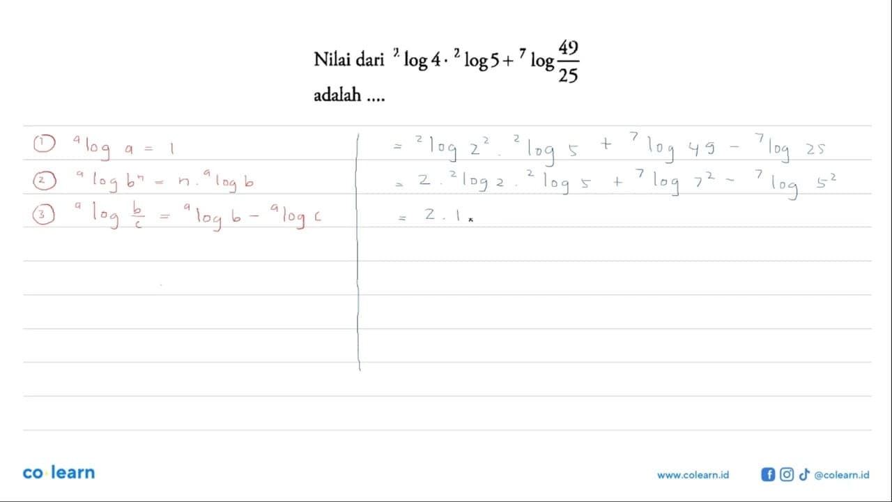 Nilai dari 2log4.2log5+7log(49/25) adalah ....