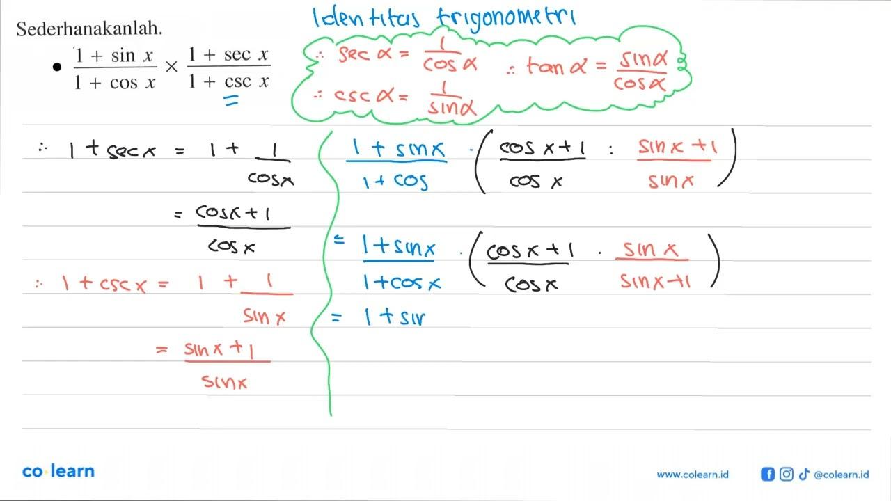 Sederhanakanlah. (1+sin x)/(1+cos x) x (1+sec x)/(1+csc x)