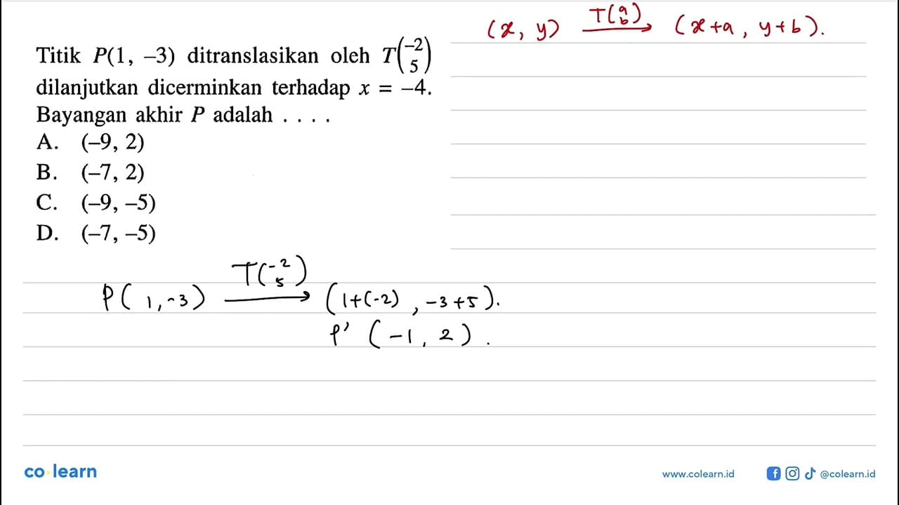 Titik P(1,-3) ditranslasikan oleh T(-2 5) dilanjutkan