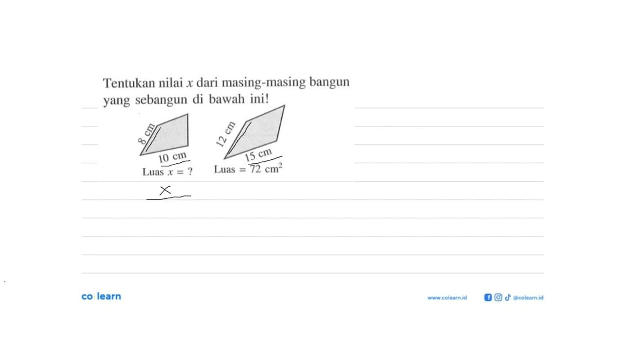 Tentukan nilai x dari masing-masing bangun yang sebangun di