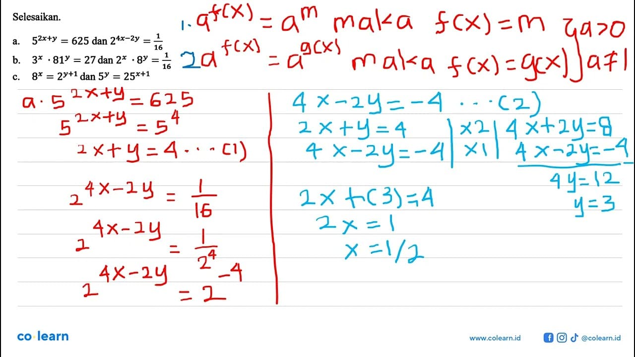 Selesaikan. a. 5^(2x+y)=625 dan 2^(4x-2y)=1/16 b.