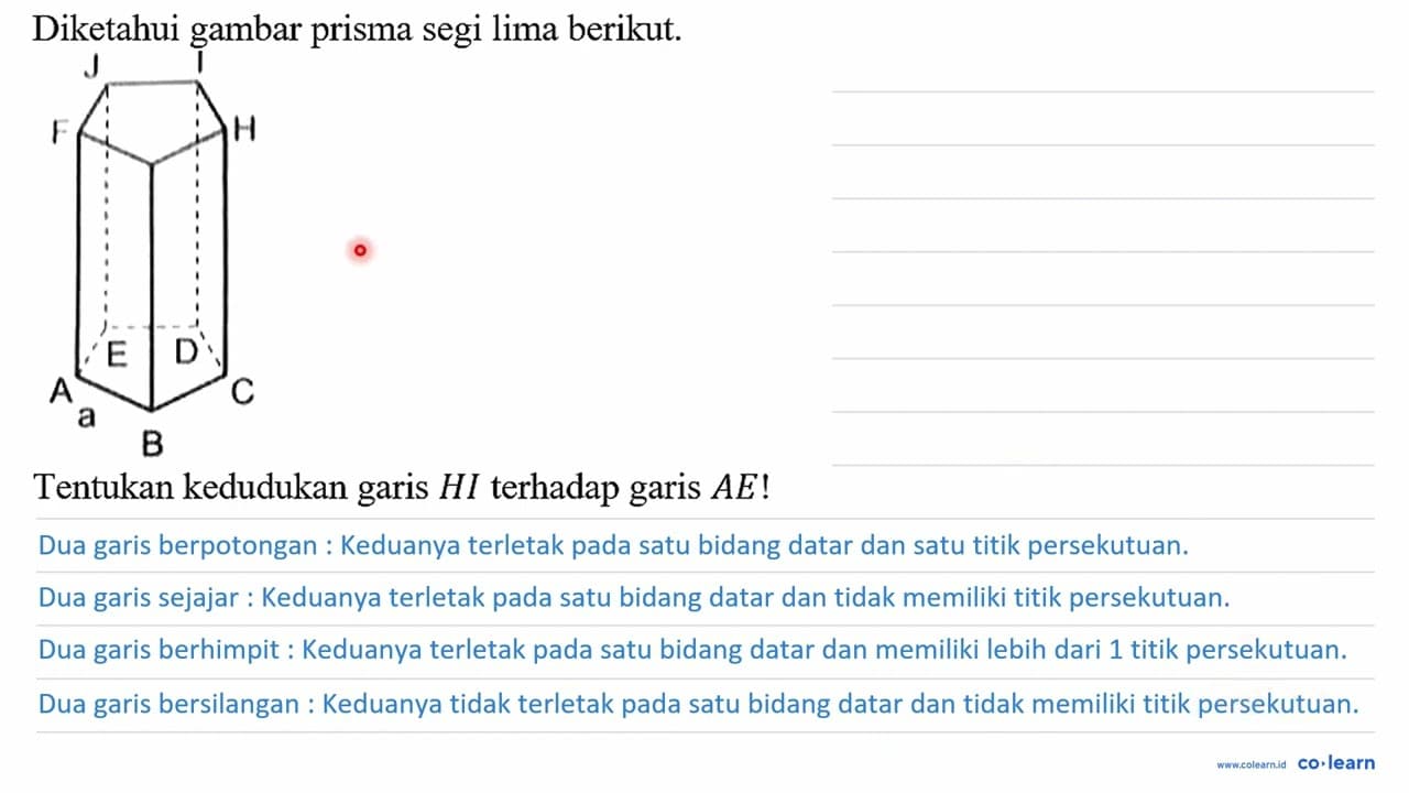 Diketahui gambar prisma segi lima berikut. J I F H A E D C
