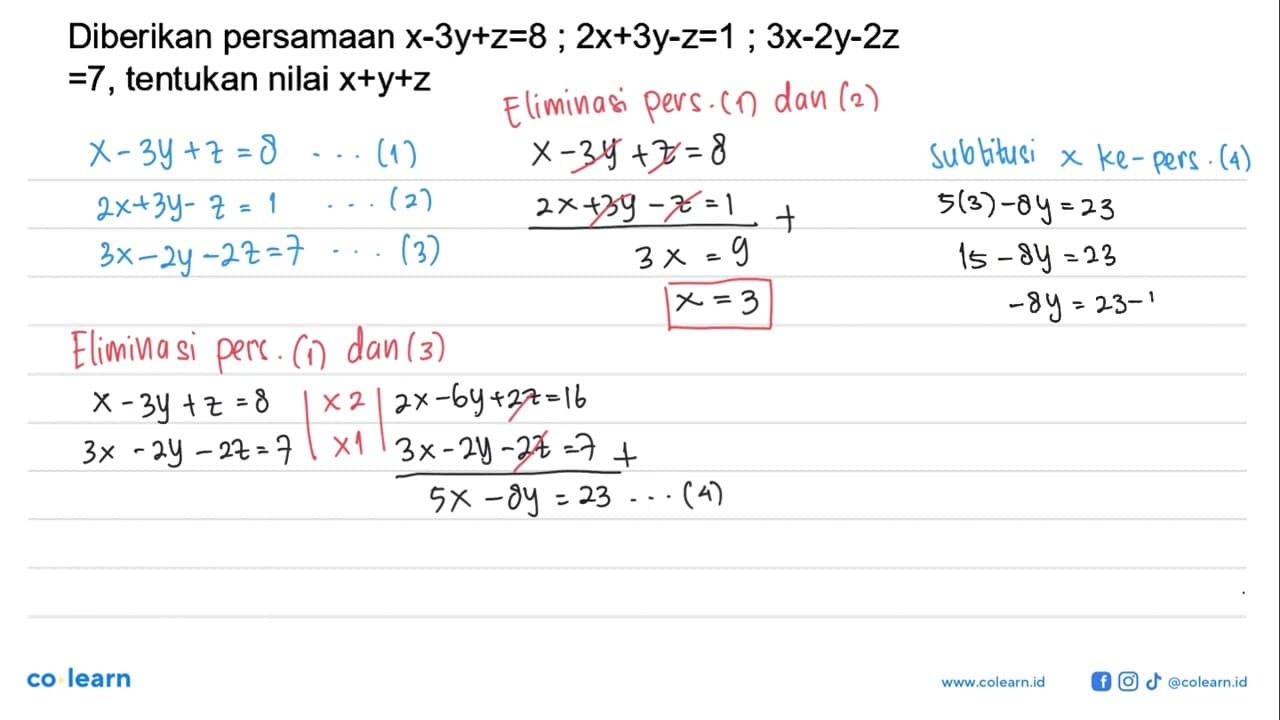 Diberikan persamaan x-3y+z=8; 2x+3y-z=1; 3x-2y-2z=7,