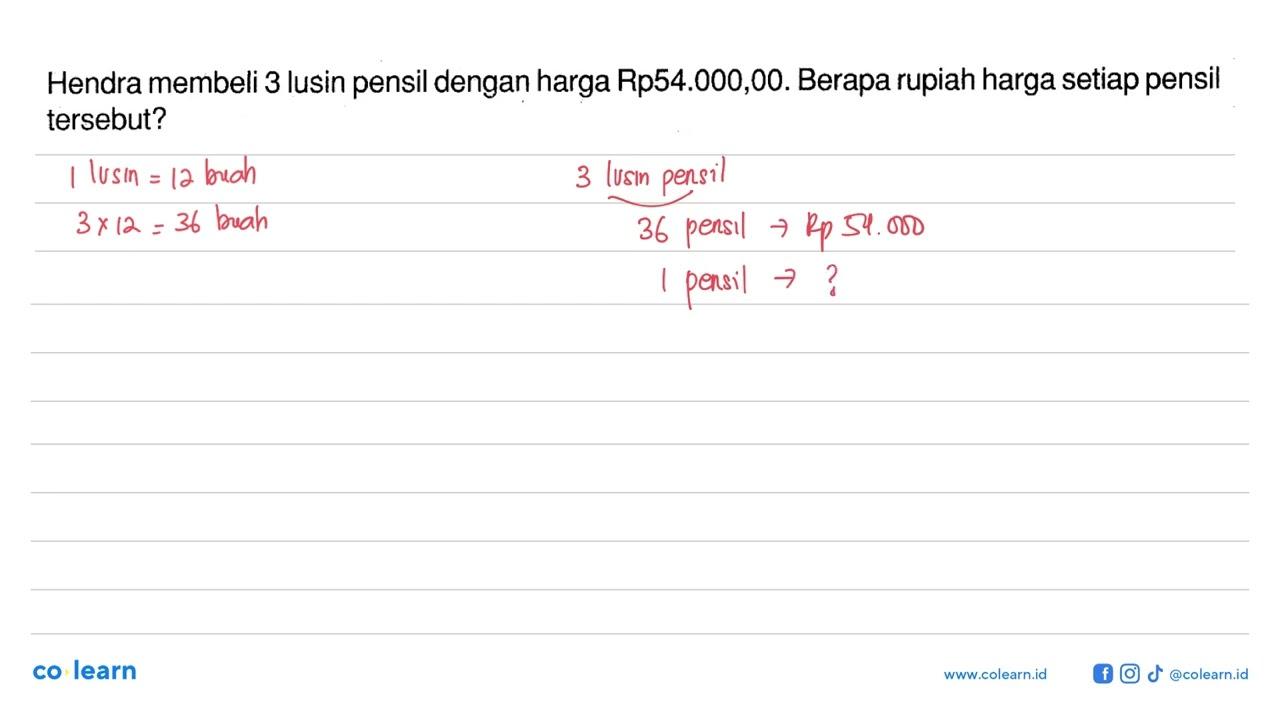 Hendra membeli 3 lusin pensil dengan harga Rp54.000,00.