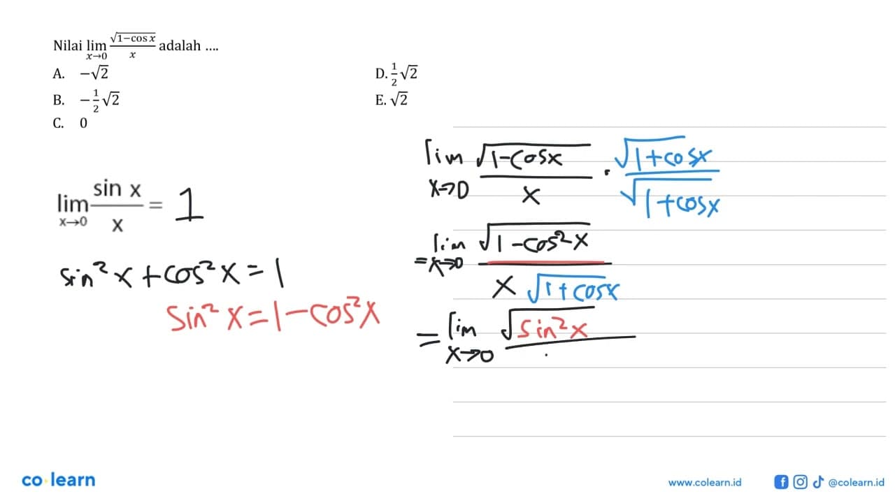 Nilai limit x -> 0 ((akar(1-cos x))/x) adalah ....