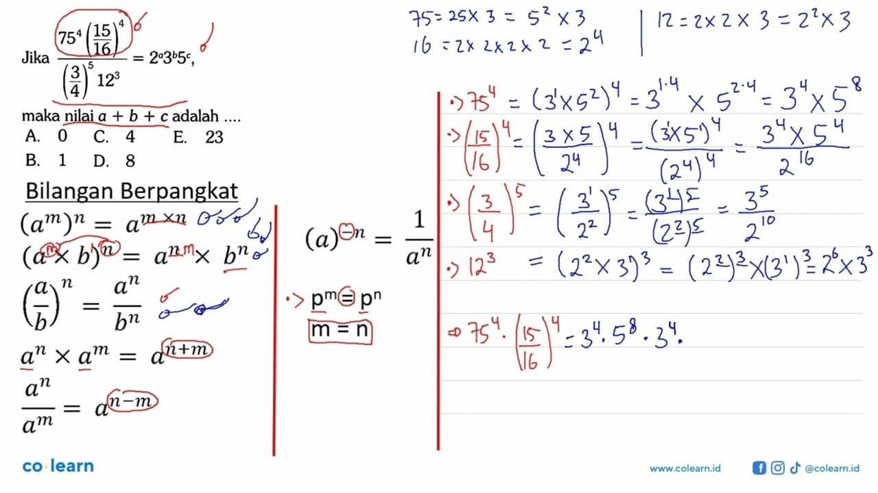 Jika (75^4(15/16)^4)/((3/4)^5 12^3)=2^a3^b5^c maka nilai