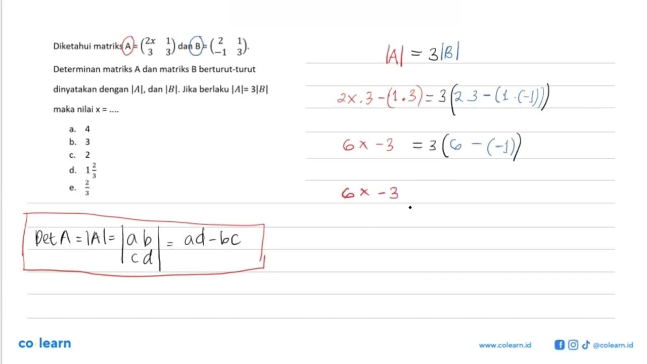 Diketahui matriks A =(2x 1 3 3) dan B=(2 1 -1 3) Determinan