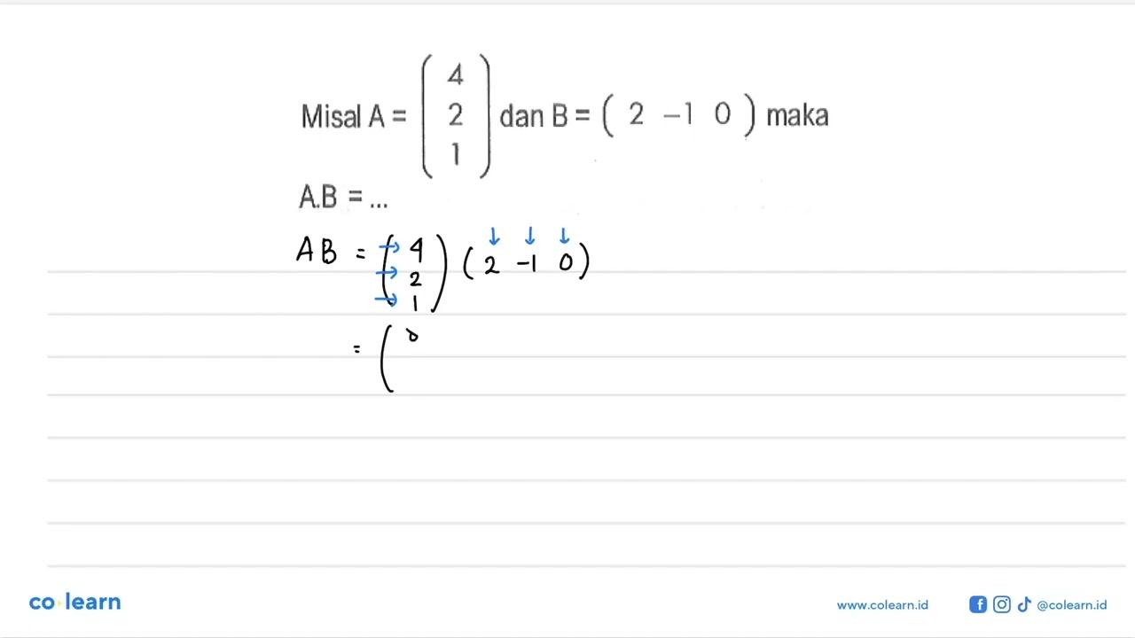 Misal A = (4 2 1) dan B = (2 -1 0) maka AB = ...