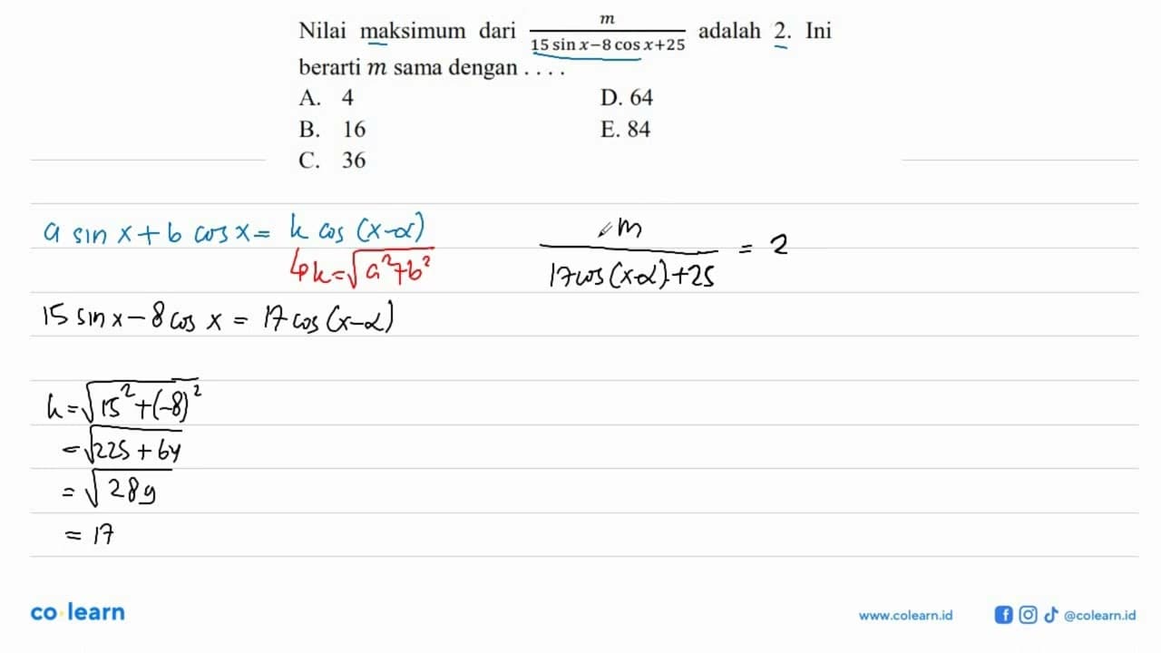 Nilai maksimum dari m/15 sin x-8 cos x+25 adalah 2. Ini