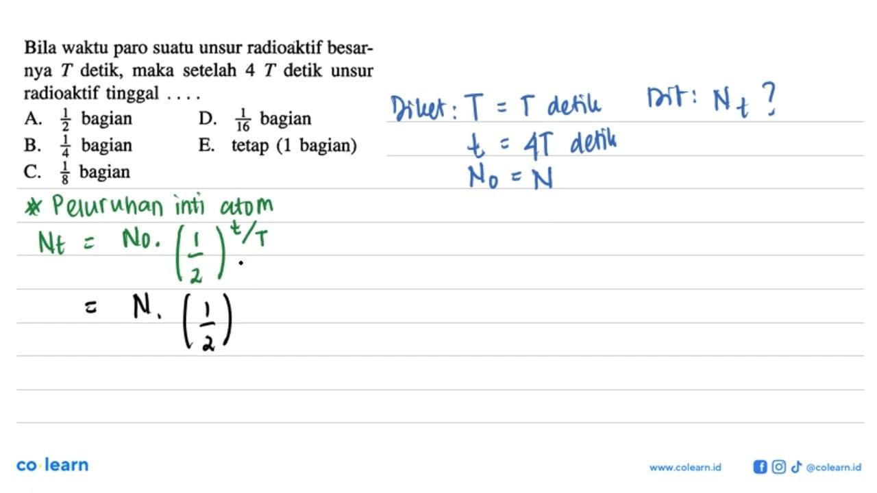 Bila waktu paro suatu unsur radioaktif besarnya T detik,