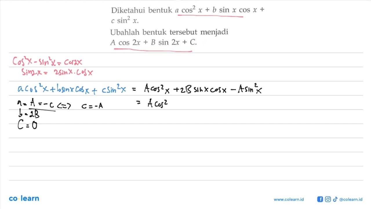 Diketahui bentuk a cos^2 x+b sin x cos x+c sin^2 x. Ubahlah