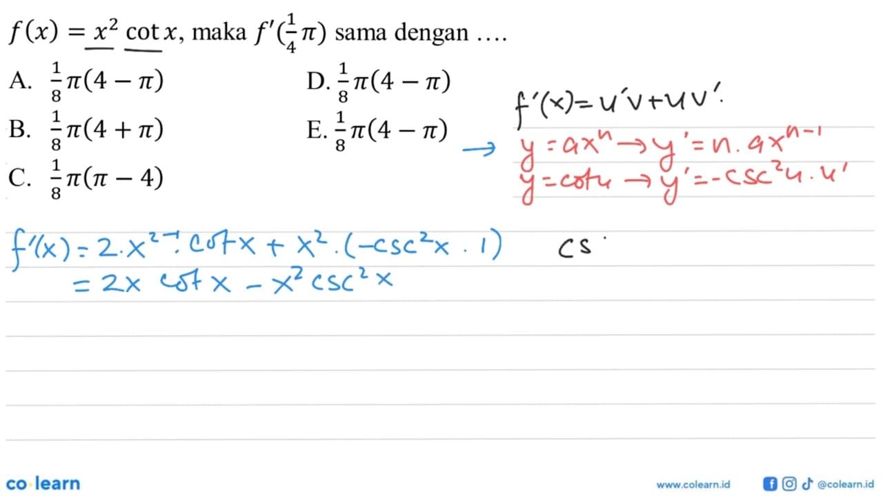 f(x) = x^2 cot x, maka f'(1/4 pi) sama dengan....