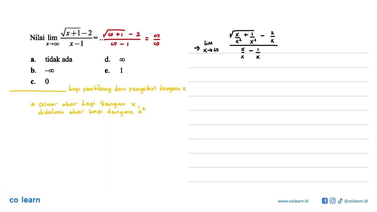 Nilai limit x mendekati tak hingga akar(x+1-2)/(x-1)= ....