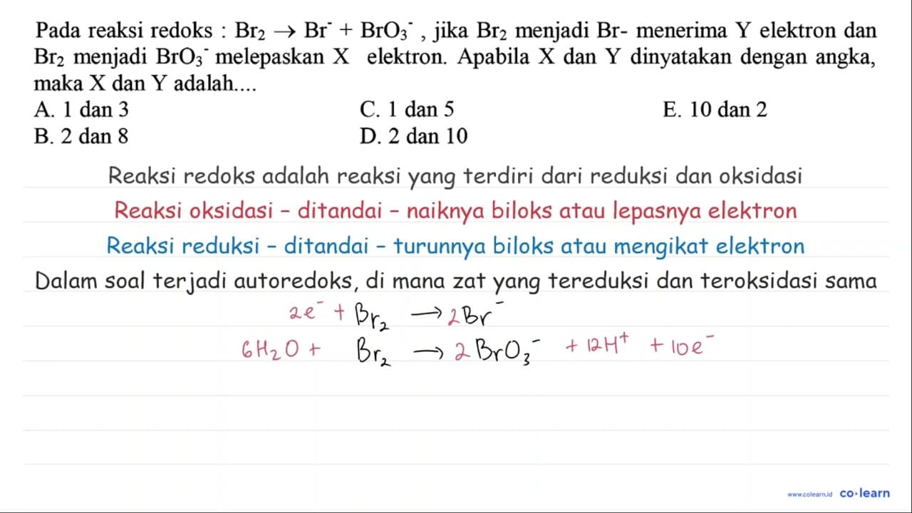 Pada reaksi redoks : Br2 -> Br^- + BrO3^- , jika Br2