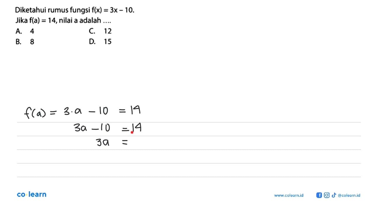 Diketahui rumus fungsi f(x) = 3x - 10. Jika f(a) = 14,