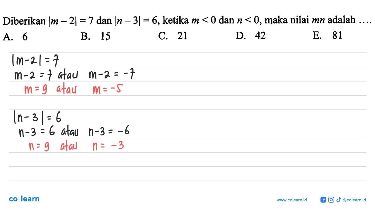 Diberikan |m-2|=7 dan |n-3|=6, ketika m<0 dan n<0, maka