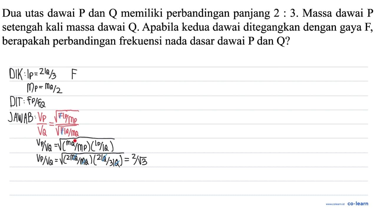 Dua utas dawai P dan Q memiliki perbandingan panjang 2: 3.