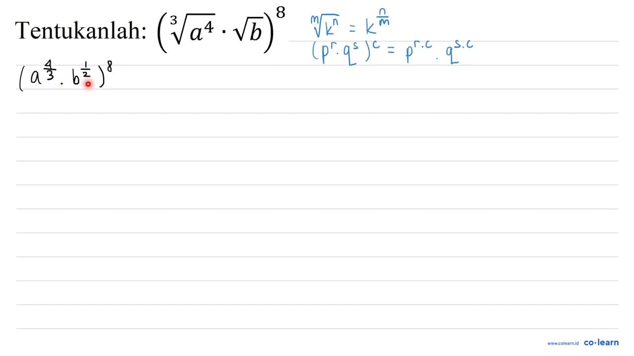 Tentukanlah: (sqrt[3]{a^(4)) . akar(b))^(8)