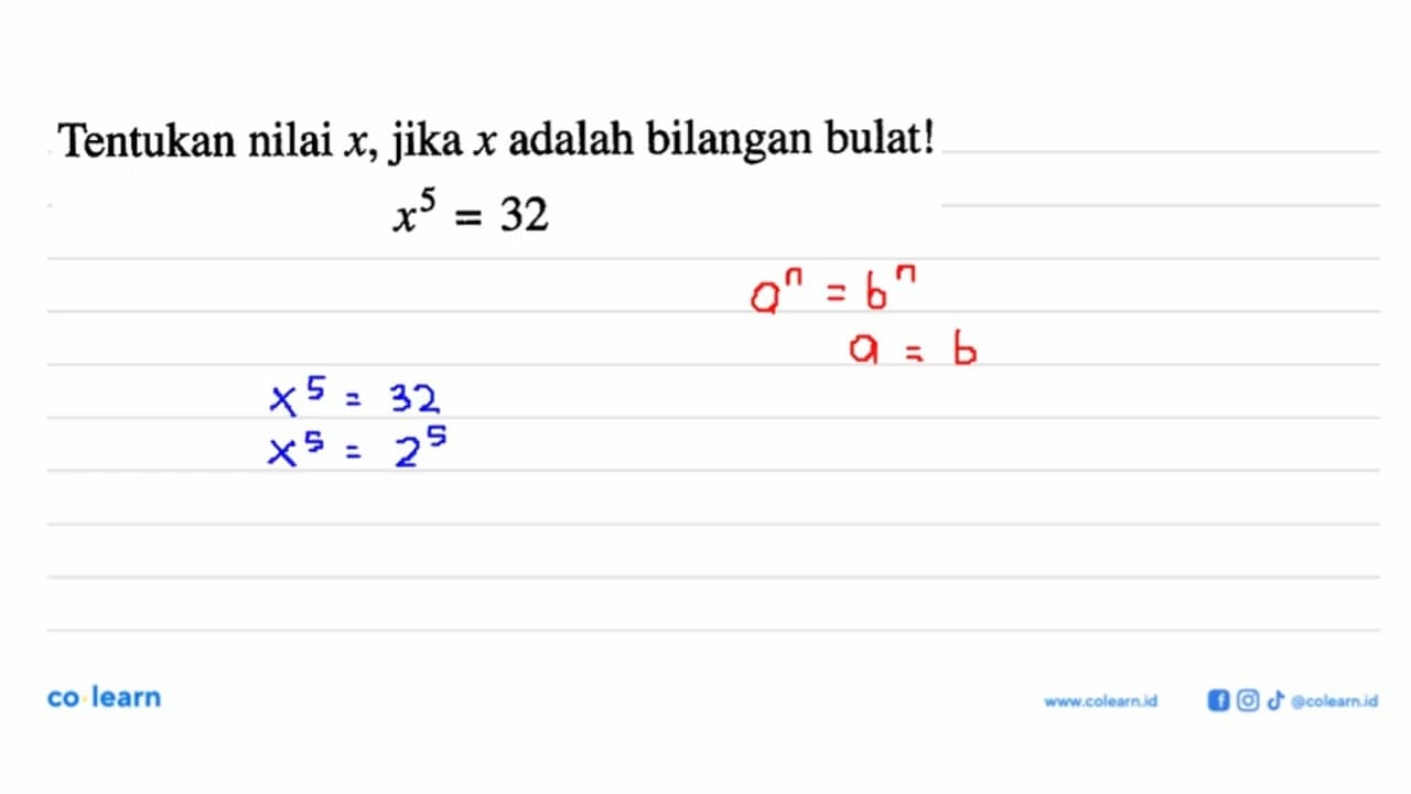 Tentukan nilai x, jika x adalah bilangan bulat! x^5=32