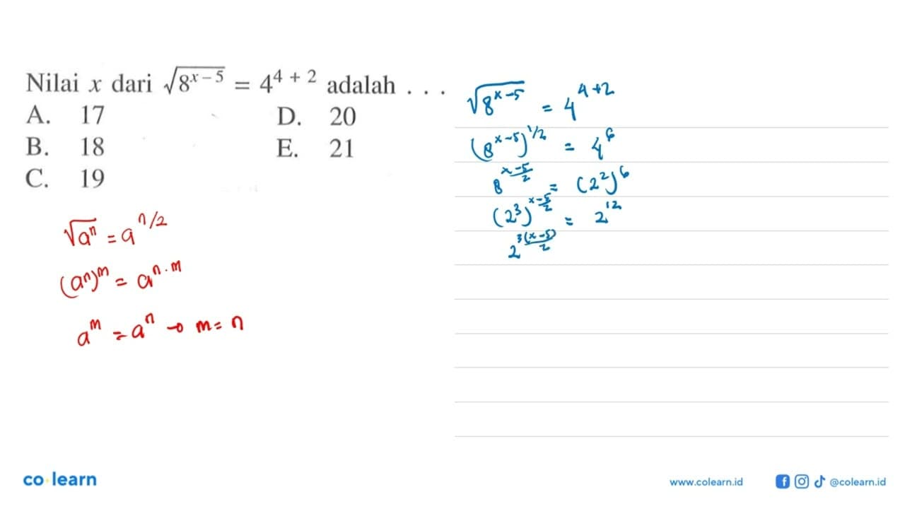 Nilai x dari akar( 8^(x - 5) ) = 4^(4 + 2) adalah ....