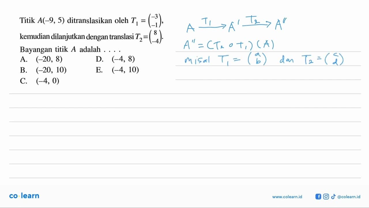 Titik A(-9,5) ditranslasikan oleh T1=(-3 -1), kemudian