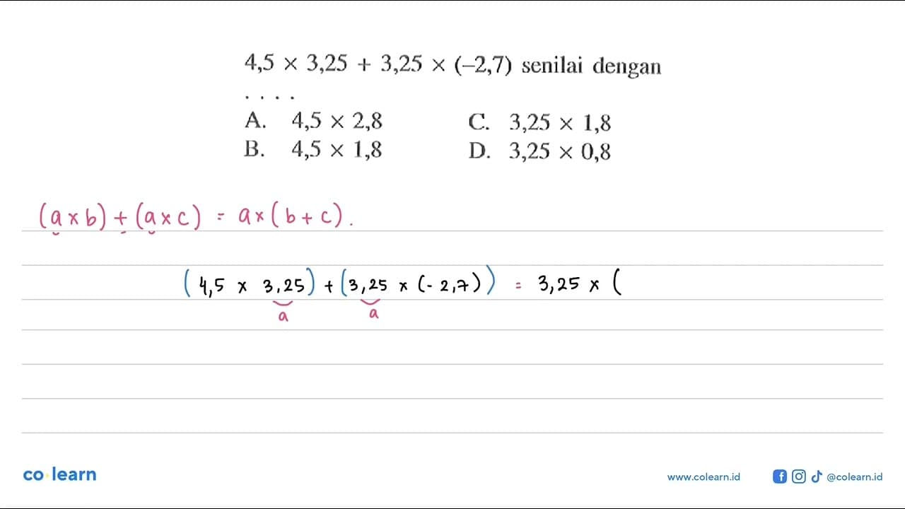 4,5 x 3,25 + 3,25 x (-2,7) senilai dengan ....