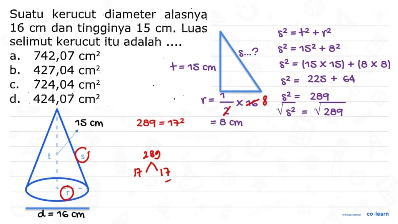 Suatu kerucut diameter alasnya 16 cm dan tingginya 15 cm .