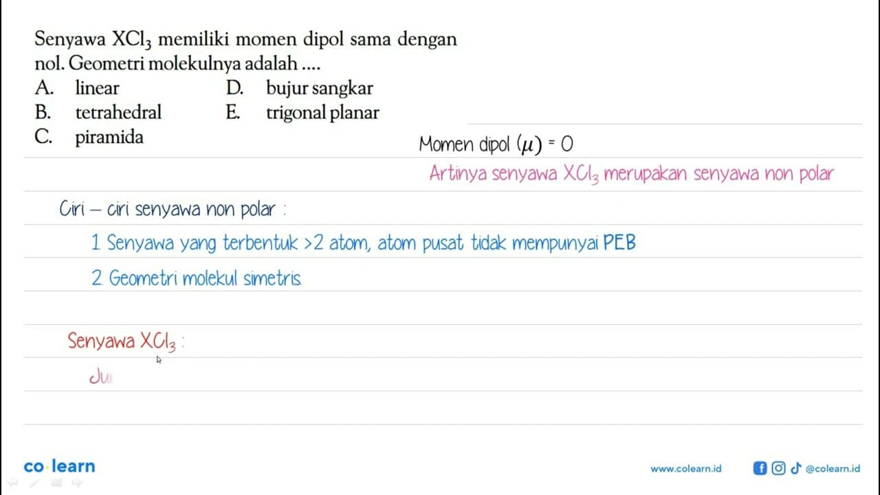 Senyawa XCl3 memiliki momen dipol sama dengan nol. Geometri