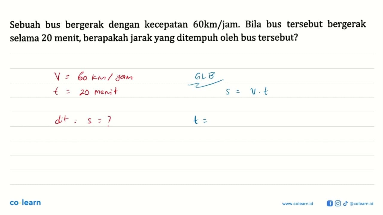 Sebuah bus bergerak dengan kecepatan 60km/jam. Bila bus