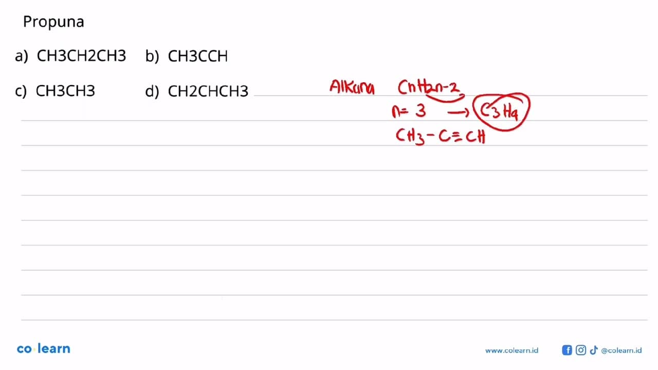 Propuna a) CH3CH2CH3 b) CH3CCH c) CH3CH3 d) CH2CHCH3