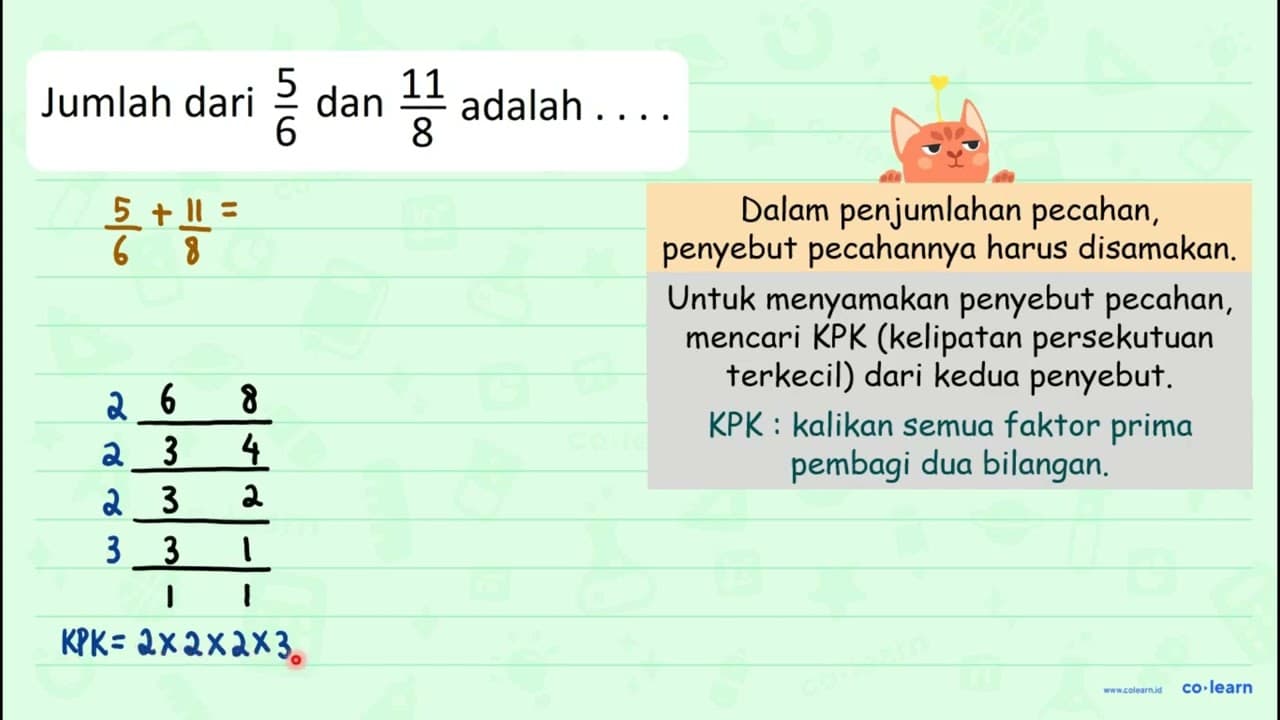 Jumlah dari (5)/(6) dan (11)/(8) adalah ....